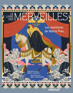Le livre des merveilles : les aventures de Marco Polo
