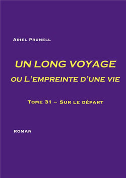 UN LONG VOYAGE ou L'empreinte d'une vie - tome 31 : Tome 31 - Sur le départ