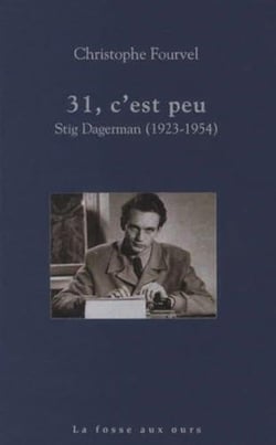 31 c'est peu : Stig Dagerman (1923-1954)