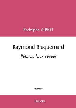 Raymond Braquemard : Pétarou faux rêveur