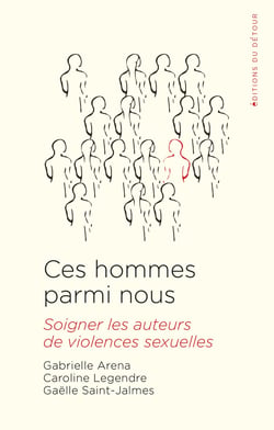 Des hommes parmi nous : soigner les auteurs de violences sexuelle ?
