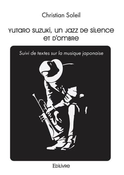 Yutaro Suzuki, un jazz de silence et d'ombre : Suivi de textes sur la musique japonaise