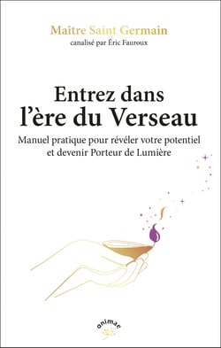 Entrez dans l'ère du Verseau : Enseignements des porteurs de lumière pour entrer dans l'ère du Verseau