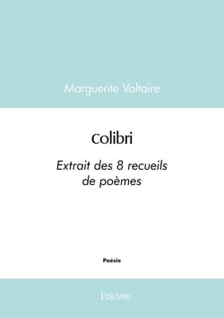 Colibri : Extrait des 8 recueils de poèmes