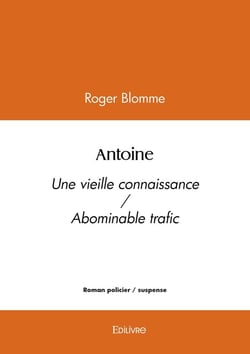 Antoine : Une vieille connaissance / Abominable trafic