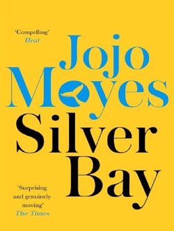 Silver Bay : The ultimate escapist romance, from international bestseller, Jojo Moyes