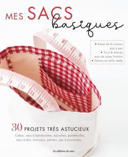 Mes sacs basiques - 30 projets très astucieux