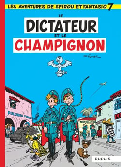 Spirou et Fantasio Tome 7 : le dictateur et le champignon