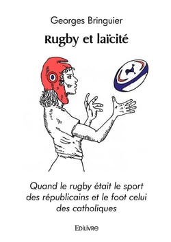 Rugby et laïcité : Quand le rugby était le sport des républicains et le foot celui des catholiques