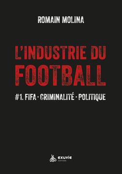 L'industrie du football #1 : Fifa, criminalité, politique