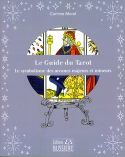 Le guide du tarot : les arcanes mineurs et majeurs décryptés