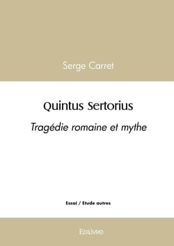 Quintus Sertorius : Tragédie romaine et mythe