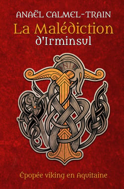 La Malédiction d'Irminsul : Épopée Viking en Aquitaine