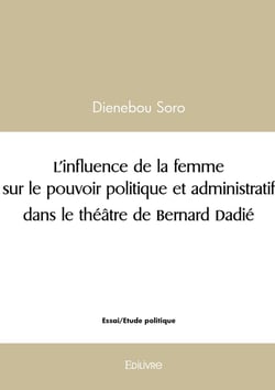 L'influence de la femme sur le pouvoir politique et administratif dans le théâtre de Bernard Dadi