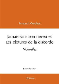 Jamais sans son neveu et Les clôtures de la discorde : Nouvelles