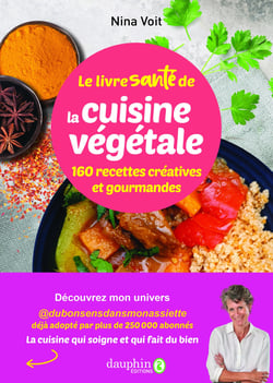 Le livre santé de la cuisine végétale : 160 recettes créatives et gourmandes