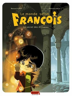 Le monde selon françois Tome 1 - le secret des écrivains