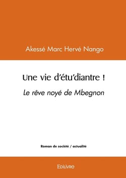Une vie d'étu'diantre ! : Le rêve noyé de M'begnon