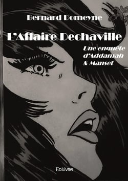 L'Affaire Dechaville : Une enquête d'Addamah & Manset