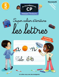 Je me prépare au CP : Super cahier d'écriture, Les lettres : Pédagogie Montessori