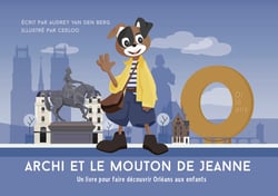Archi et le mouton de Jeanne : Un livre pour faire découvrir Orléans aux enfants