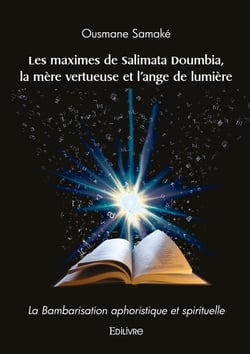 Les maximes de Salimata Doumbia, la mère vertueuse et l'ange de lumière : La Bambarisation aphoristique et spirituelle