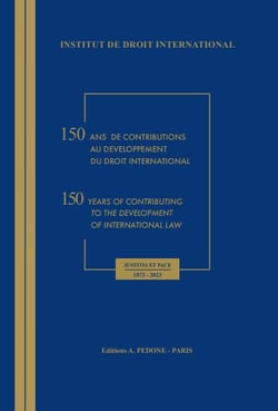 150 ans de contributions au développement du droit international : livre du sesquicentenaire de l'Institut de droit international : justicia et pace 1873-2023