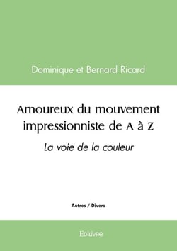 Amoureux du mouvement impressionniste de A à Z : La voie de la couleur