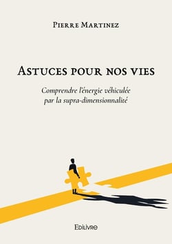 Astuces pour nos vies : Comprendre l'énergie véhiculée par la supra-dimensionnalité