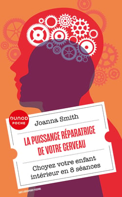 La puissance réparatrice de votre cerveau : Choyez votre enfant intérieur en 8 séances