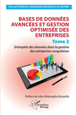 Bases de données avancées et gestion optimisée des entreprises : Tome 2 - Entrepôts des données dans la gestion des entreprises congolaises