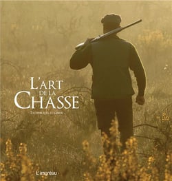 L'art de la chasse - techniques et gibier
