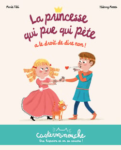 Casterminouche : La princesse qui pue qui pète a le droit de dire non !