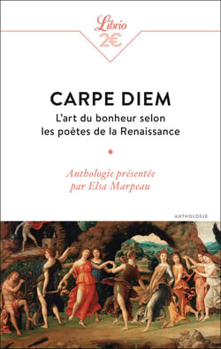 Carpe diem : L'art du bonheur selon les poètes de la Renaissance