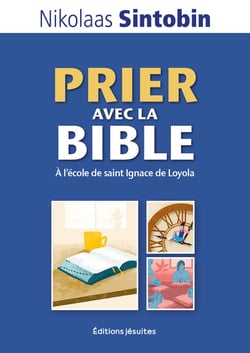 Prier avec la Bible : À l'école de saint Ignace