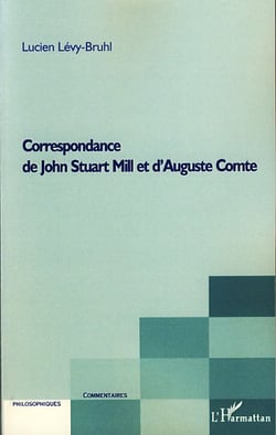 Correspondance de John Stuart Mill et d'Auguste Comte