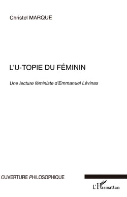 L'u-topie du féminin - une lecture féministe d'Emmanuel Lévinas