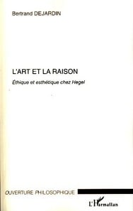L'art et la raison - éthique et esthétique chez Hegel