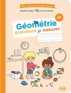 Mes cahiers de mathématiques : CP - Géométrie : Grandeurs et mesures (édition 2024)