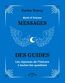 Book of answer : Messages des guides - Les réponses de l'univers à toutes tes questions