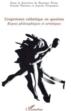 L'expérience esthétique en question - enjeux philosophiques et artistiques
