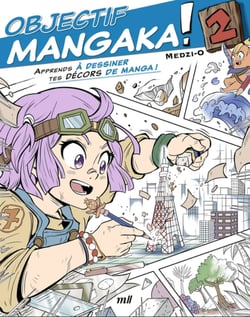 Objectif mangaka ! Tome 2 : Apprends à dessiner tes décors de manga !