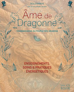 Âme de dragonne : Transmissions du peuple des dragons - Enseignements, soins & pratiques énergétiques
