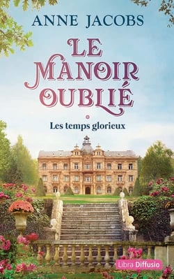 Le manoir oublié Tome 1 : Les temps glorieux