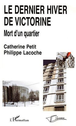 Le dernier hiver de Victorine - mort d'un quartier