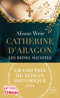 Les reines maudites Tome 1 : Catherine d'Aragon : La première reine