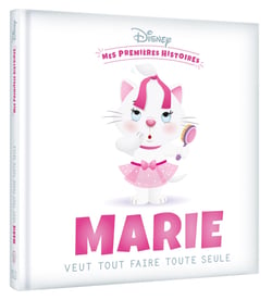 Mes premières histoires : Marie veut tout faire toute seule