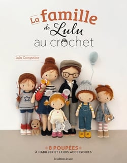 La famille de Lulu au crochet : 8 poupées à habiller et leurs accessoires