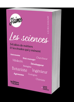 J'aime les sciences : 54 idées de métiers et les études qui y mènent