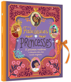 Fabuleuses princesses : 15 princesses modernes à découvrir dans leur monde imaginaire